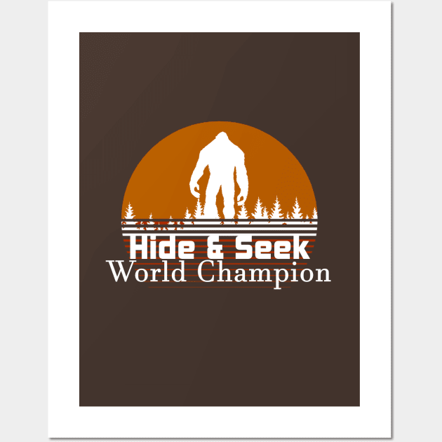 Big Foot Hide Seek World Champion Wall Art by GreenGuyTeesStore